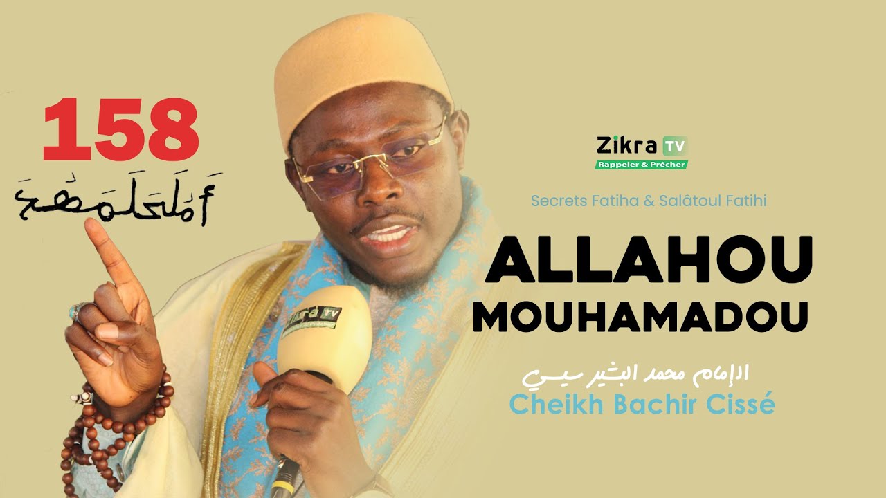 Secrets Fatiha & Salâtoul Fatihi - Hourouf Allahou Mouhamadou 158 - Cheikh Bachir Cissè