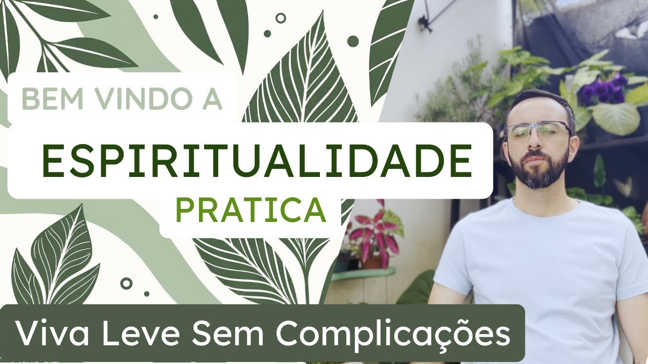 Bem-vindo &agrave; Espiritualidade Pr&aacute;tica: Viva Leve Sem Complica&ccedil;&otilde;es