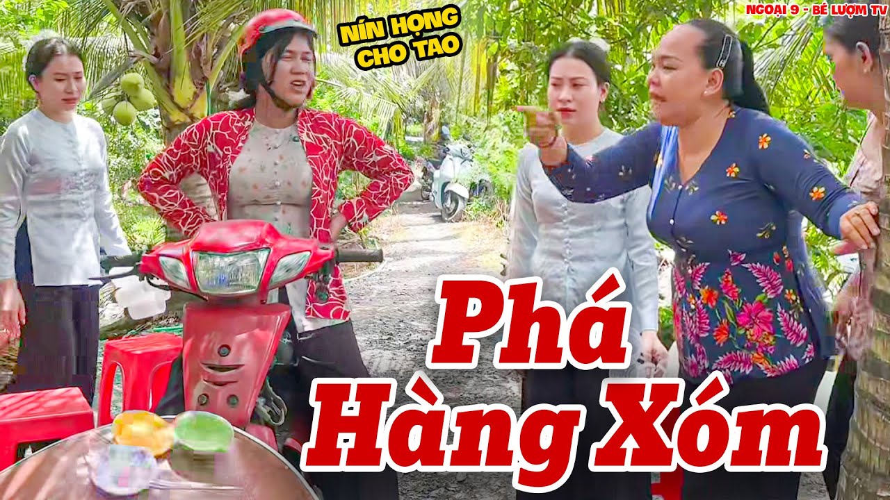 Hàng Xóm Ngang Ngược, Ngọc Tình Phá Thẳng Tay | Ngoại 9 - Bé Lượm TV