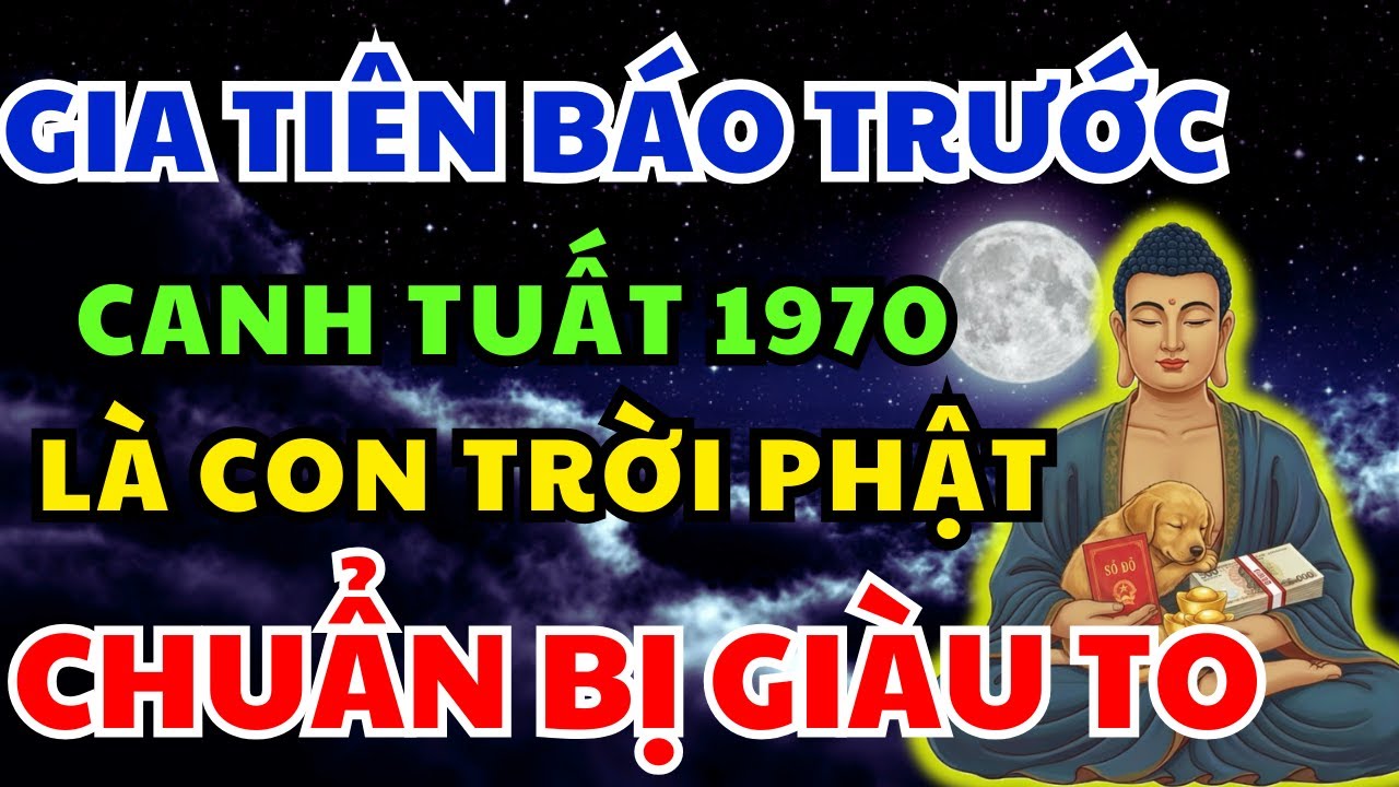 Gia Tiên Canh Tuất 1970 báo trước Lộc Khủng Đổi đời Giàu to nếu Xuất hiện 8 dấu hiệu này!