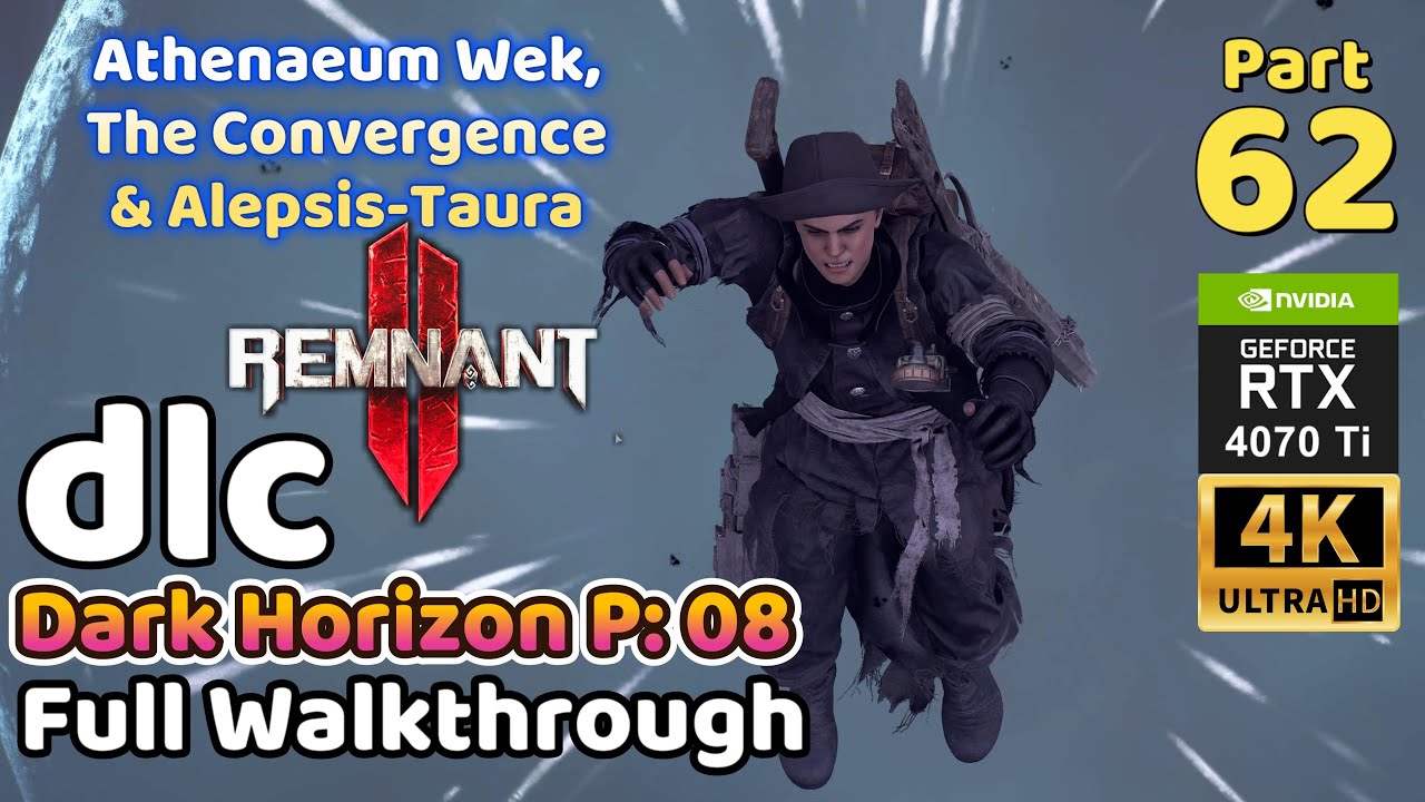 Remnant 2 DLC Full Walkthrough Part 62: Dark Horizon 08 -Athe Wek, The Convergence and Alepsis Taura