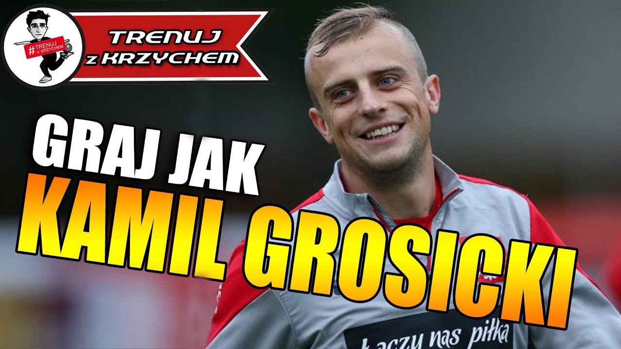 odc.56: Graj jak KAMIL GROSICKI #TRENUJzKRZYCHEM