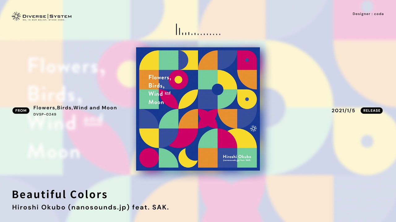 [Official] Beautiful Colors / Hiroshi Okubo (nanosounds.jp) feat. SAK. [Flowers,Birds,Wind and Moon]