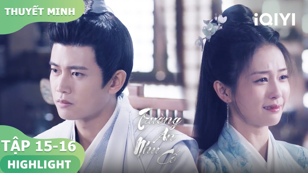 💔Thời Nghi Buộc Phải Rời Xa Châu Sinh Thần | Trường An Như Cố 15-16 | iQIYI Vietnam