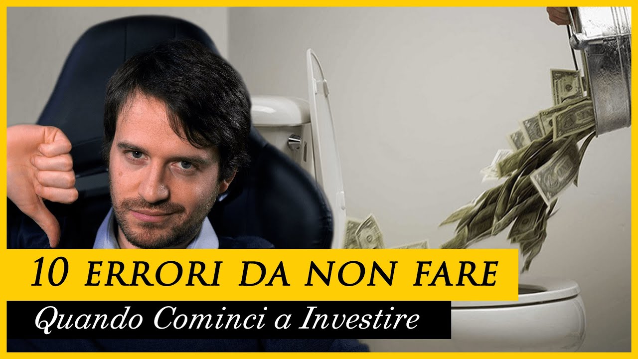 10 ERRORI da NON fare quando cominci a INVESTIRE