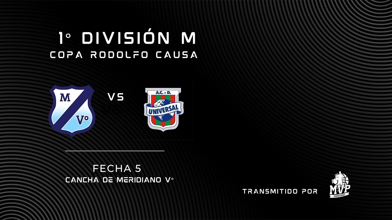 Meridiano V&deg; VS Universal / Copa Rodolfo Causa / Fecha 5 / Primera Divisi&oacute;n Masculino