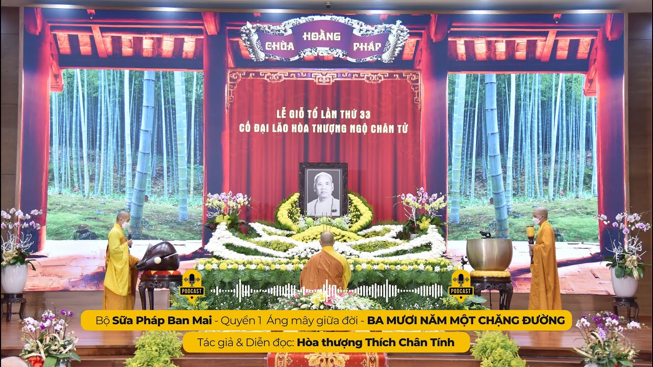 BA MƯƠI NĂM MỘT CHẶNG ĐƯỜNG I Tác giả & Diễn đọc - Hòa thượng THÍCH CHÂN TÍNH