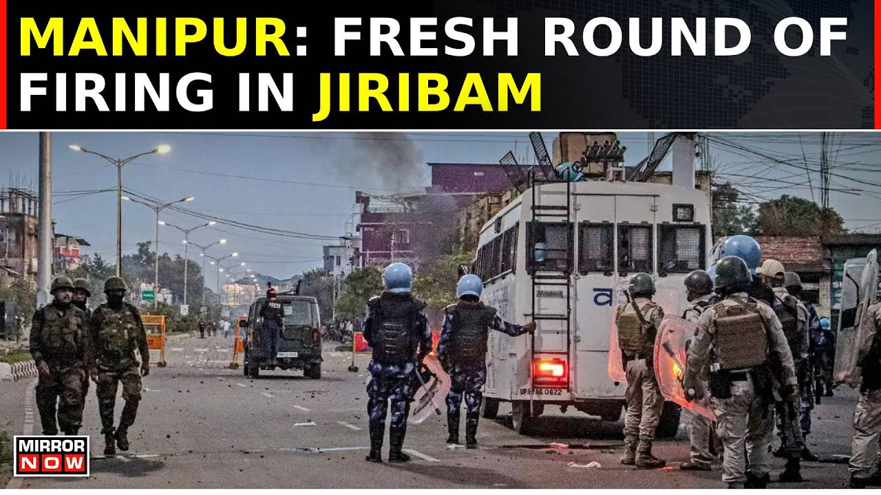 Fresh Firing in Jiribam, Manipur: Government Steps Up Monitoring and Calls for Vigilance | Top News