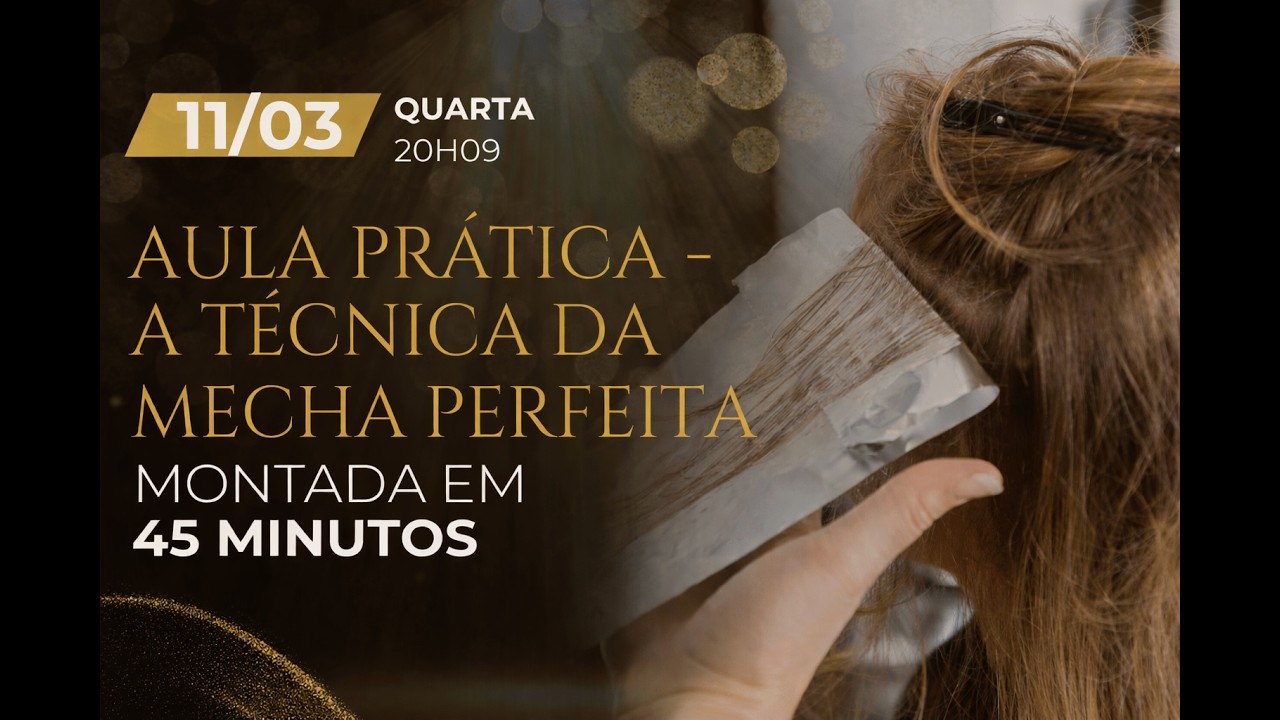 AULA PRÁTICA - A TÉCNICA DA MECHA PERFEITA MONTADA EM 45 MINUTOS