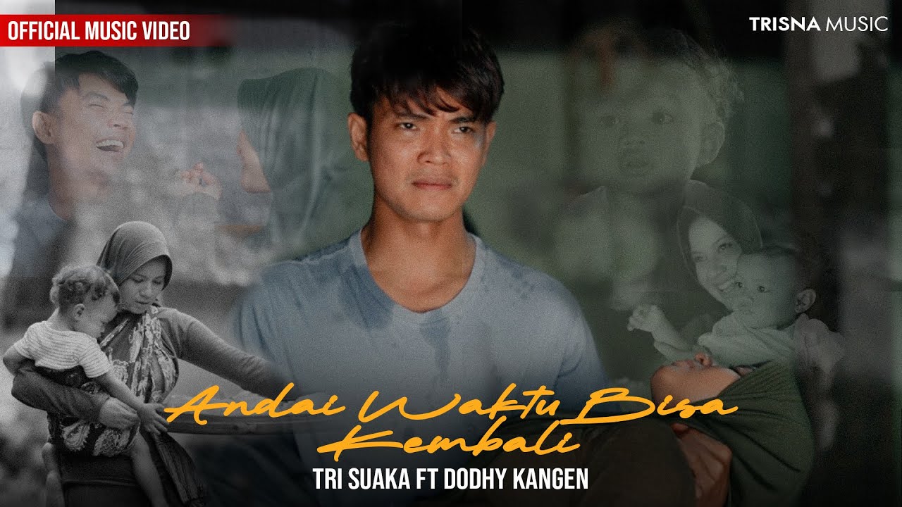 Tri Suaka Ft Dodhy Kangen - Andai Waktu Bisa Kembali (Official Music Video)