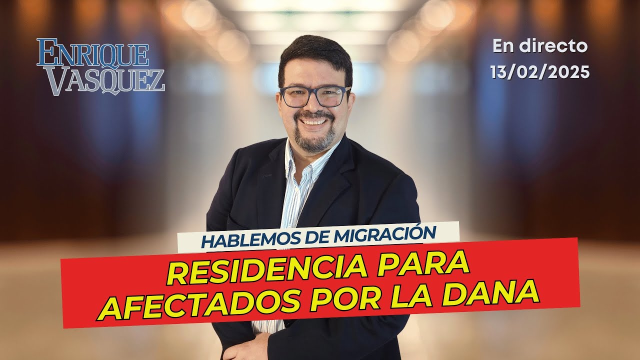 Residencia por circunstancias excepcionales a extranjeros afectados por la DANA - En Vivo 13/02/2025