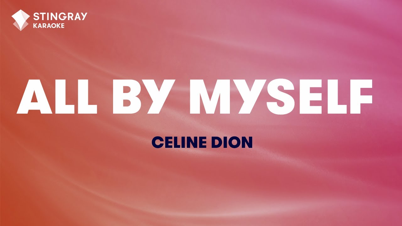 Céline Dion - All By Myself (Karaoke With Lyrics)