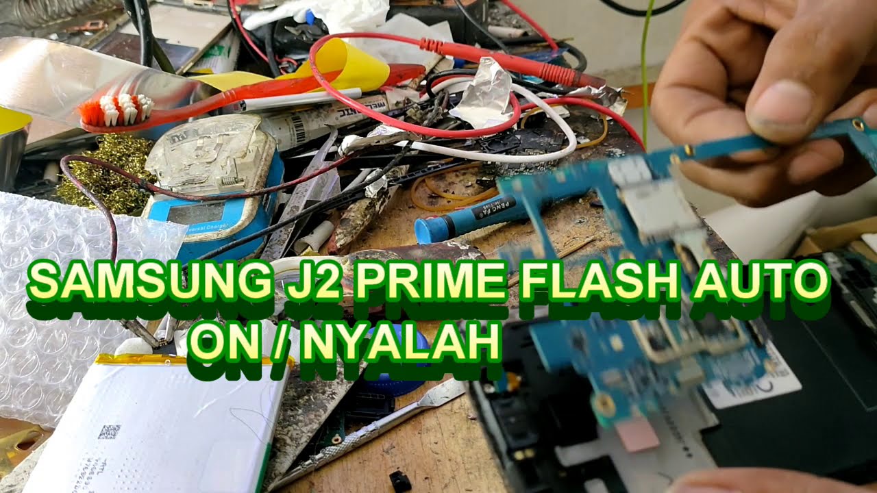 Samsung J2 PRIME LAMPU FLASH AUTO ON/NYALAH DONE BY HARDWARE 100%