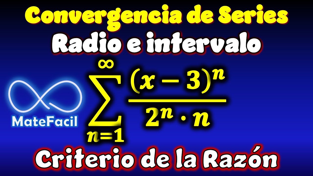 Radio e intervalo de Convergencia de Serie (Criterio de la razón)
