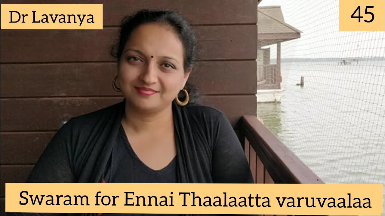 Swaram for Ennai Thaalaatta varuvala by Play Back Singer & Voice Culture Trainer Dr Lavanya