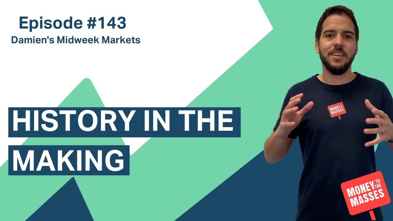 History in the making | Damien's Midweek Markets