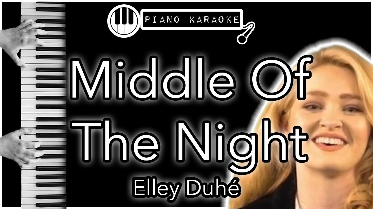 Middle Of The Night - Elley Duh&eacute; - Piano Karaoke Instrumental