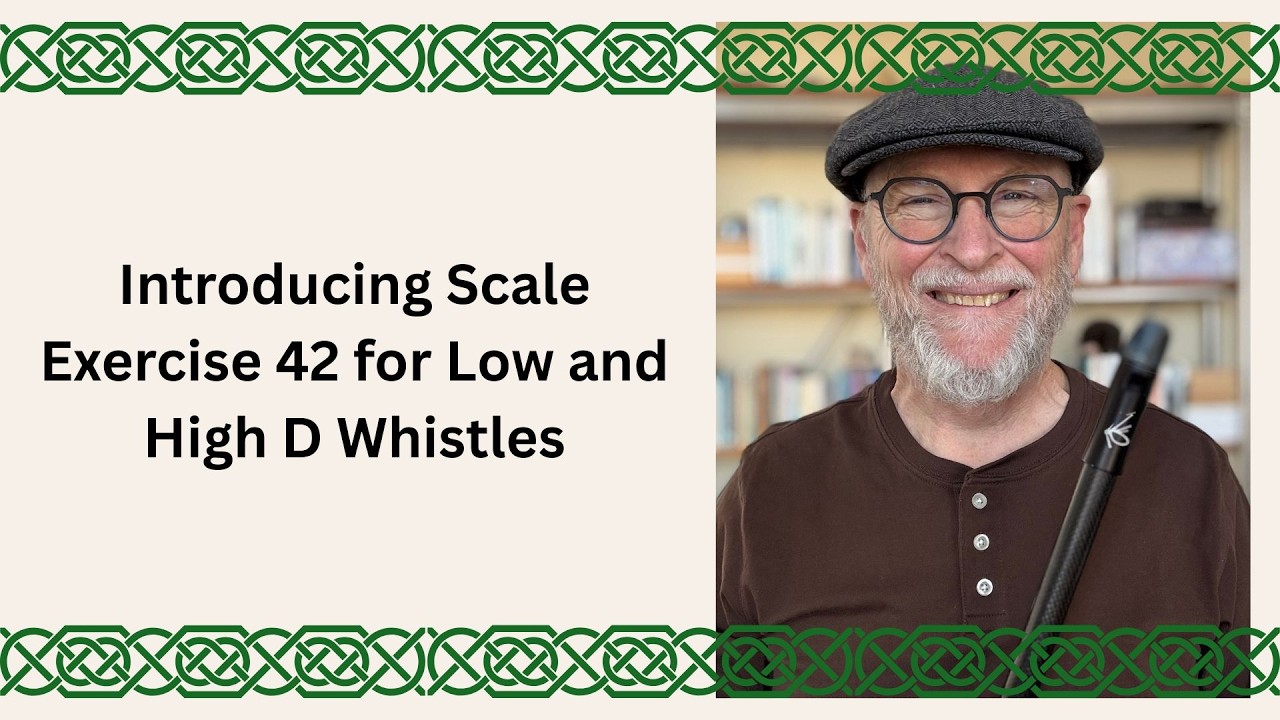 Introducing Scale Exercise 42 for Low and High D Whistles