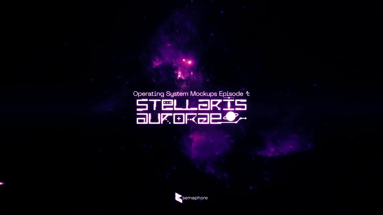 Operating System Mockups Mega: Stellaris Aurorae - Semaphore