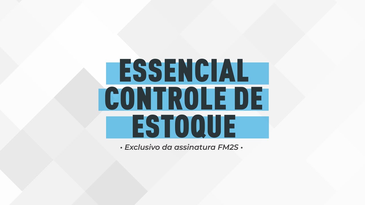 Curso Essencial: Controle de Estoque | FM2S