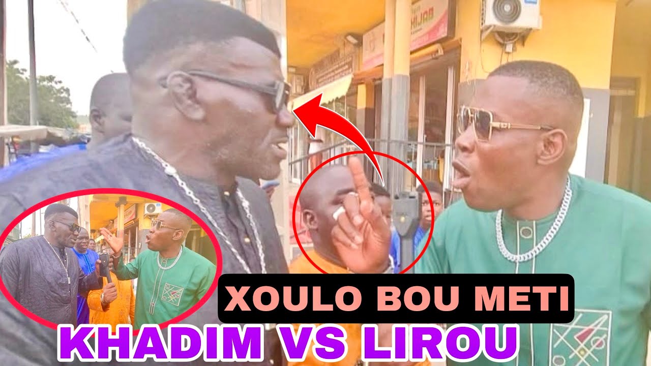 XOULO BOU METI ENTRE KHADIM NDIAYE ET LIROU NDIAYE KI MENACE 