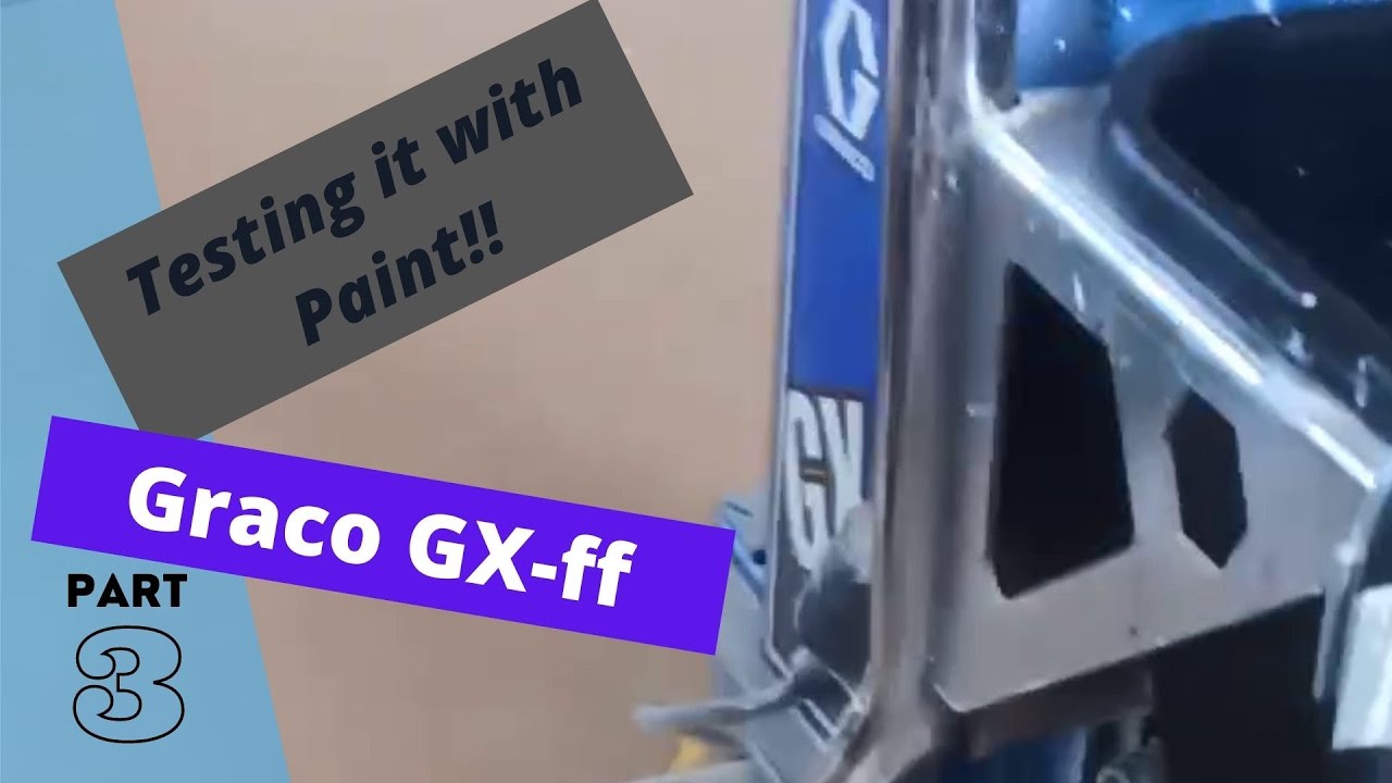 Graco GXff testing it with paint Part 3