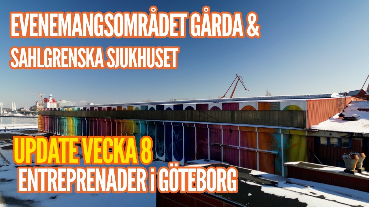 Entreprenader i Göteborg Update vecka 8 – Evenemangsområdet Gårda och Sahlgrenska sjukhuset