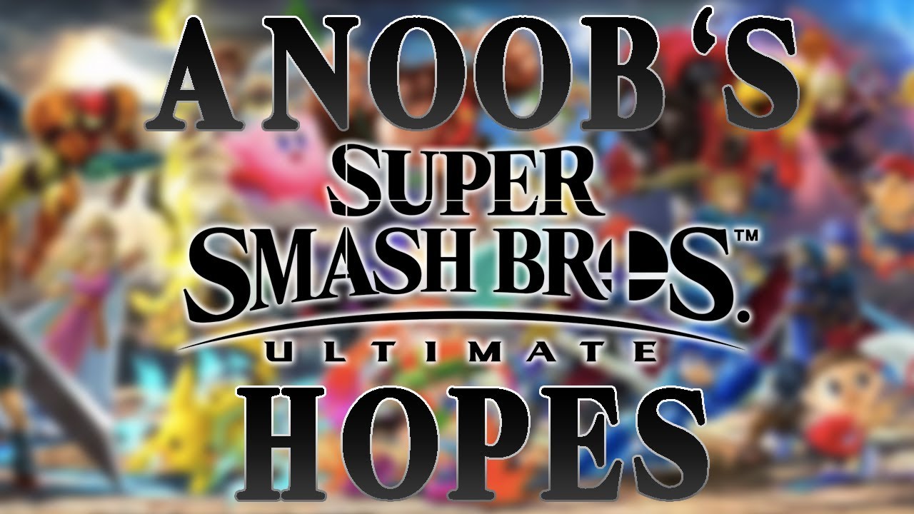 What I hope for in Super Smash Bros. Ultimate