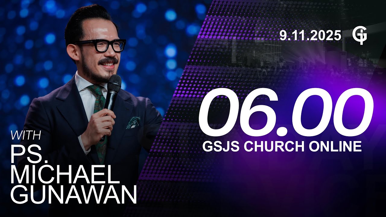 Ibadah Online GSJS 1 - Ps. Michael Gunawan - Pk.06.00 (9 November 2025)