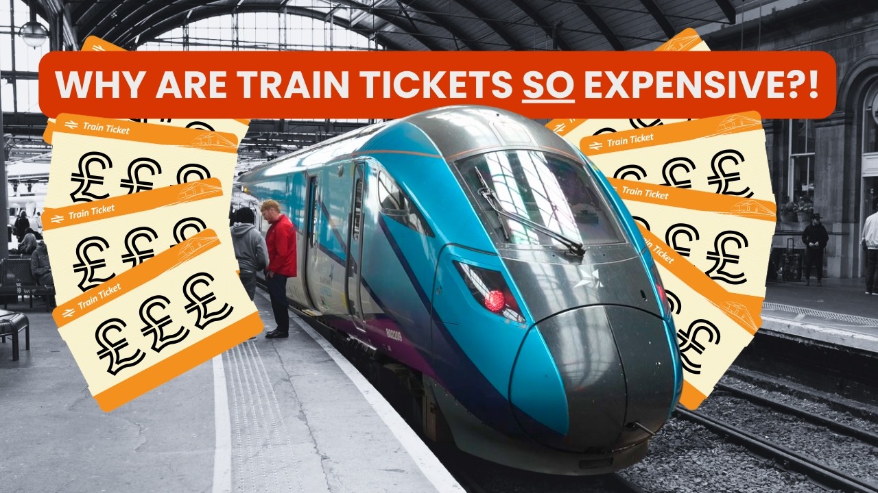 Why Are UK Train Tickets SO Expensive?