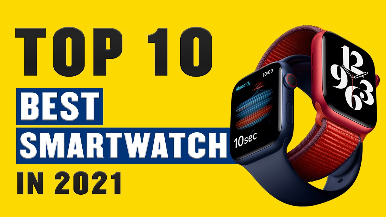 Top 10 Best Smartwatch 2021 - Best Smart Watch April 2021