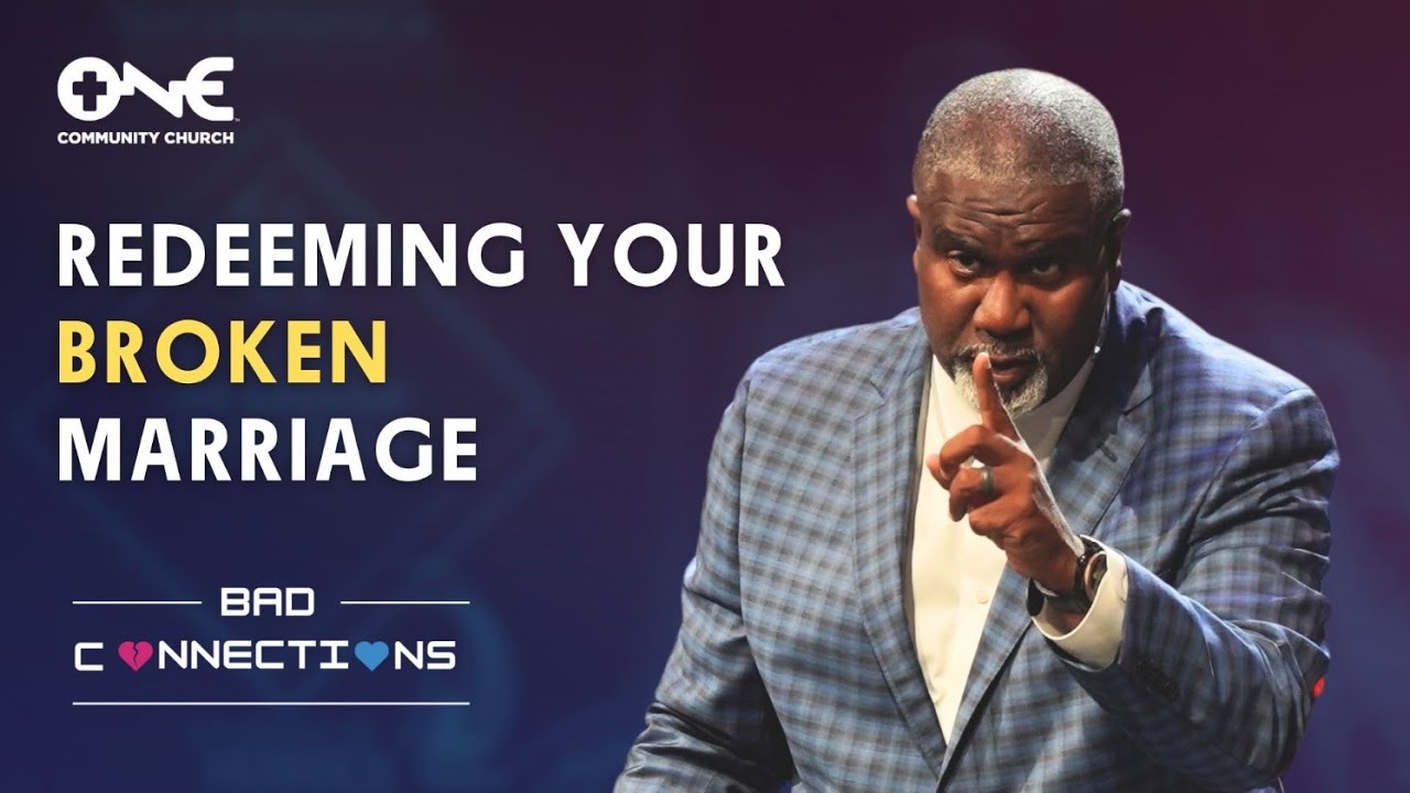 Redeeming Your Broken Marriage | A Message from Dr. Conway Edwards