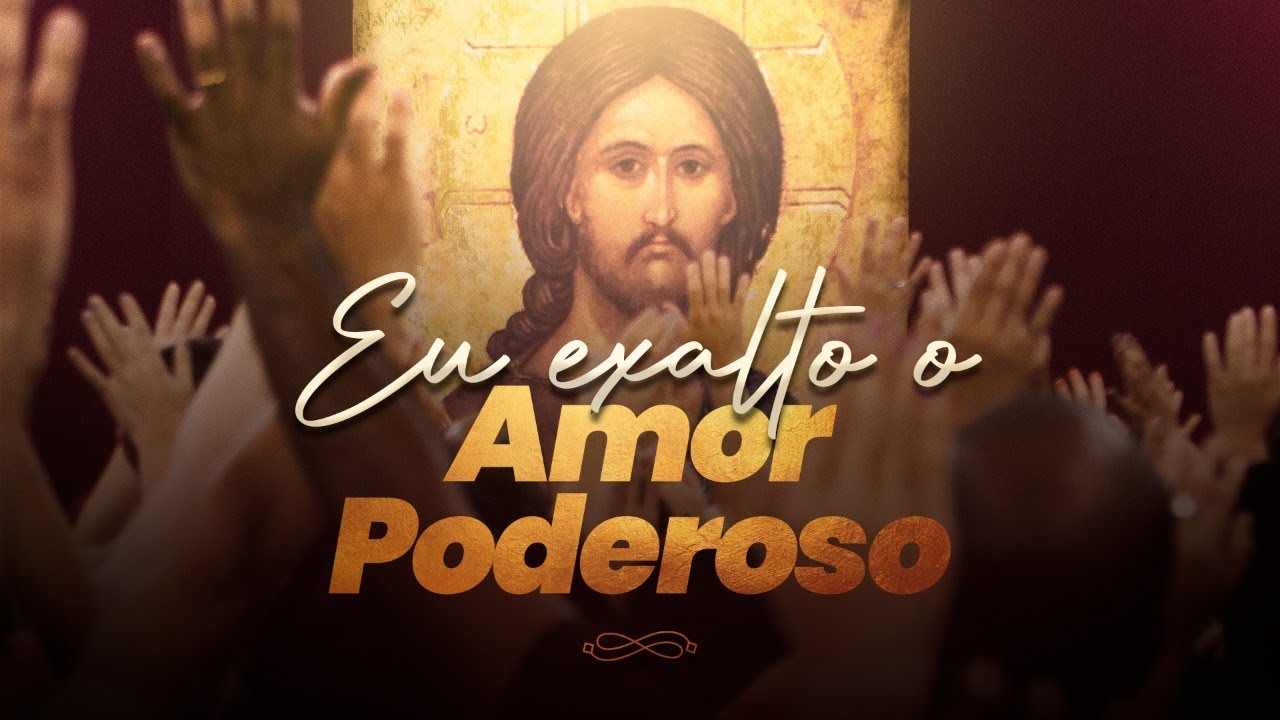 Eu exalto o Amor Poderoso (Letra/Cifra) | Comunidade Cat&oacute;lica Pantokrator