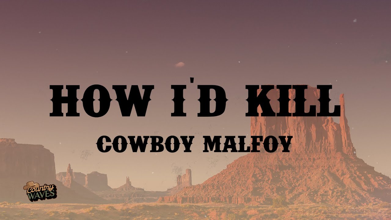 Cowboy Malfoy - How I'd Kill (Lyrics)