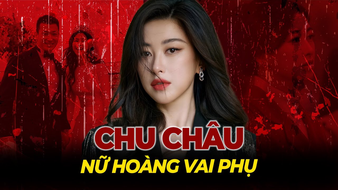 Chu Châu: Nữ Hoàng Vai Phụ Lấn Át Cả Nữ Chính Viral | Tệp Tin Mật