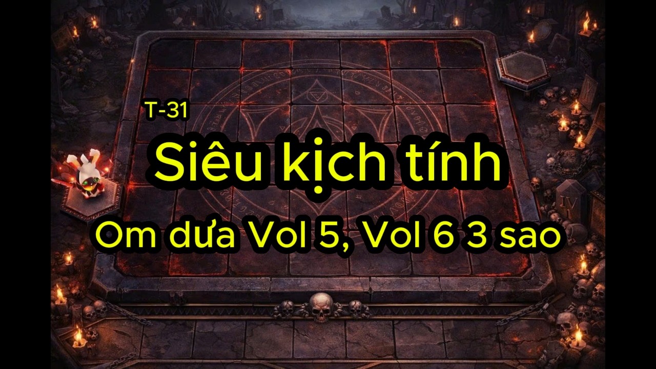 SIÊU KỊCH TÍNH - OM DƯA VOL 5 3 SAO, VOL 6 3 SAO | Cờ Cá Chép Liên Quân S26 #31