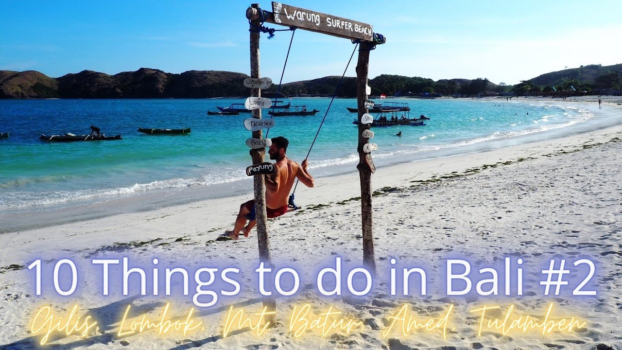 10 things to do in Bali #2 - Gili Islands, Lombok, Mount Batur, Amed, Tulamben | Guide, To Do's