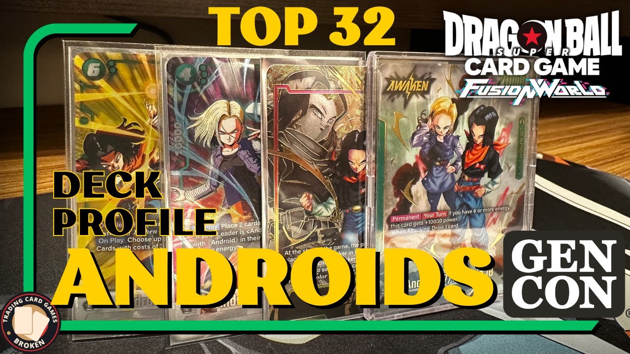 MY TOP 32 GREEN ANDROID *DECK PROFILE* FROM GENCON - DRAGON BALL FUSION WORLD