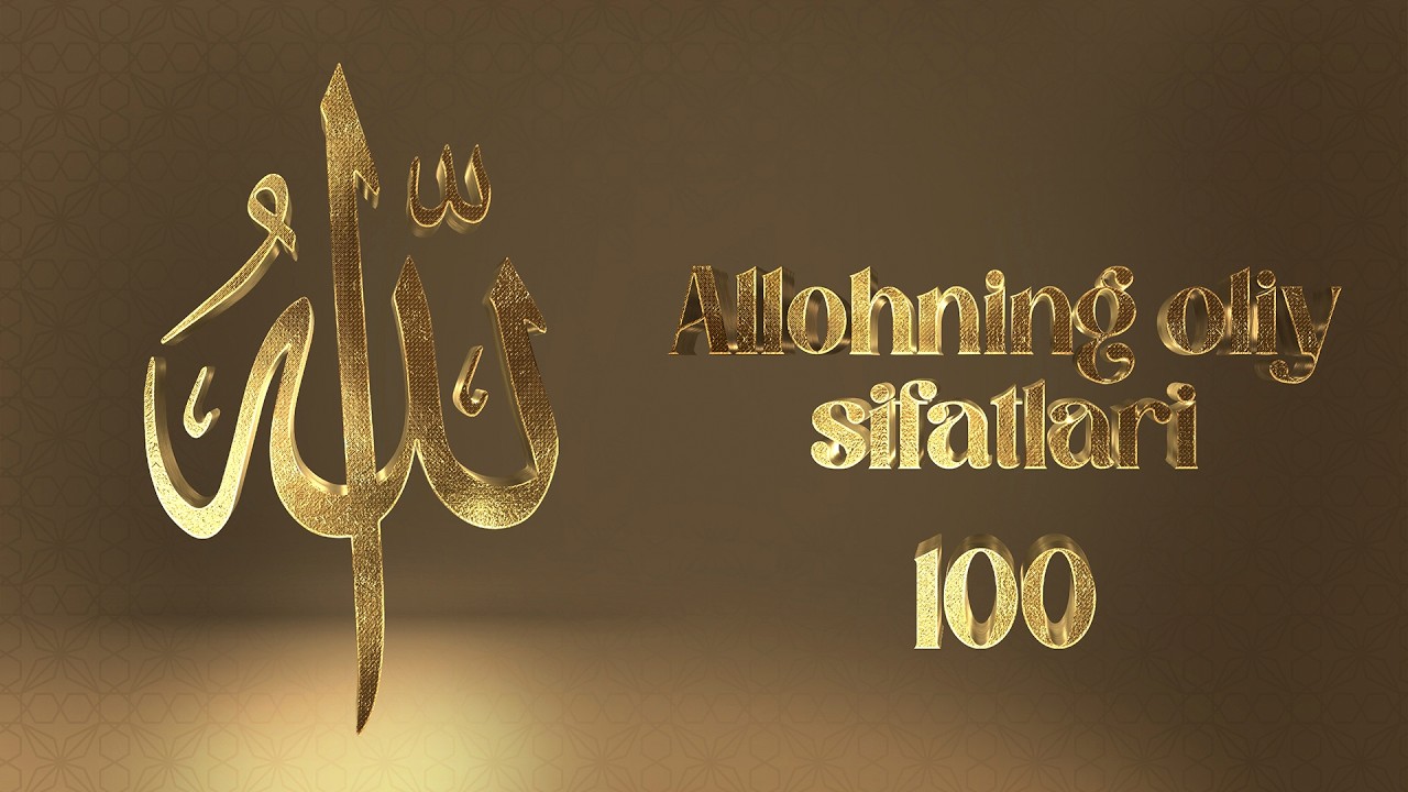 Allohning Oliy sifatlari 100-dars | Allohning 