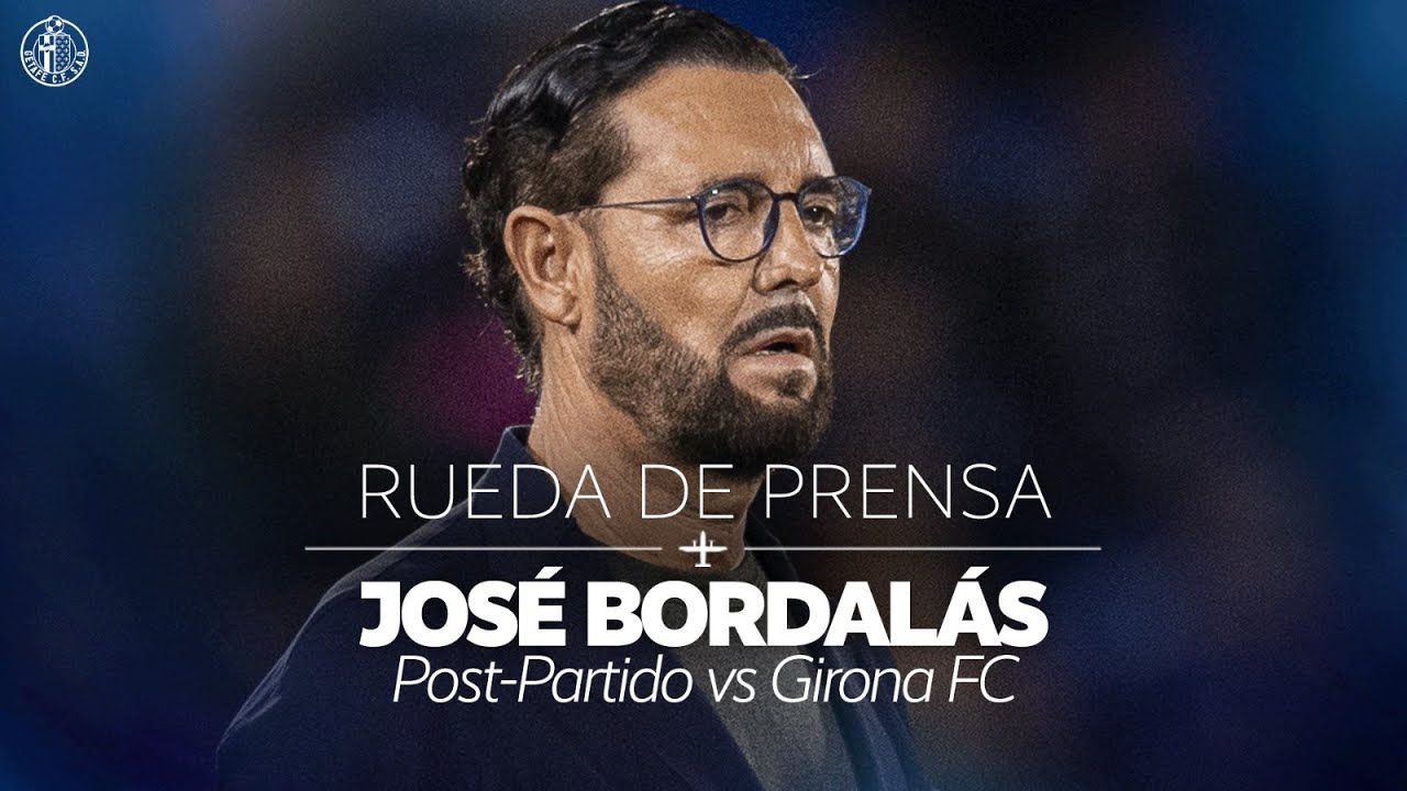 🎙️ Rueda de prensa de Jos&eacute; Bordal&aacute;s | Getafe CF 2-1 Girona FC