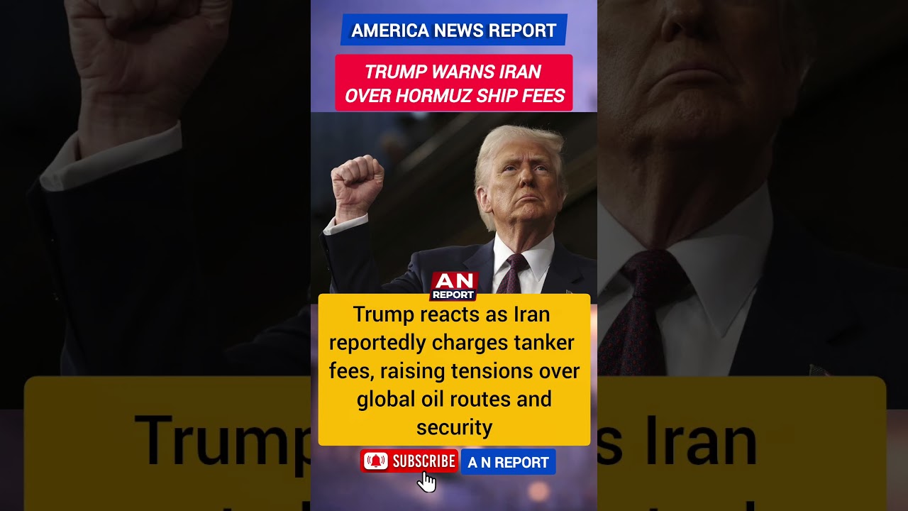 Trump Warns Iran Over Tanker Fees in Hormuz | Rising Oil Route Tensions | A N REPORT