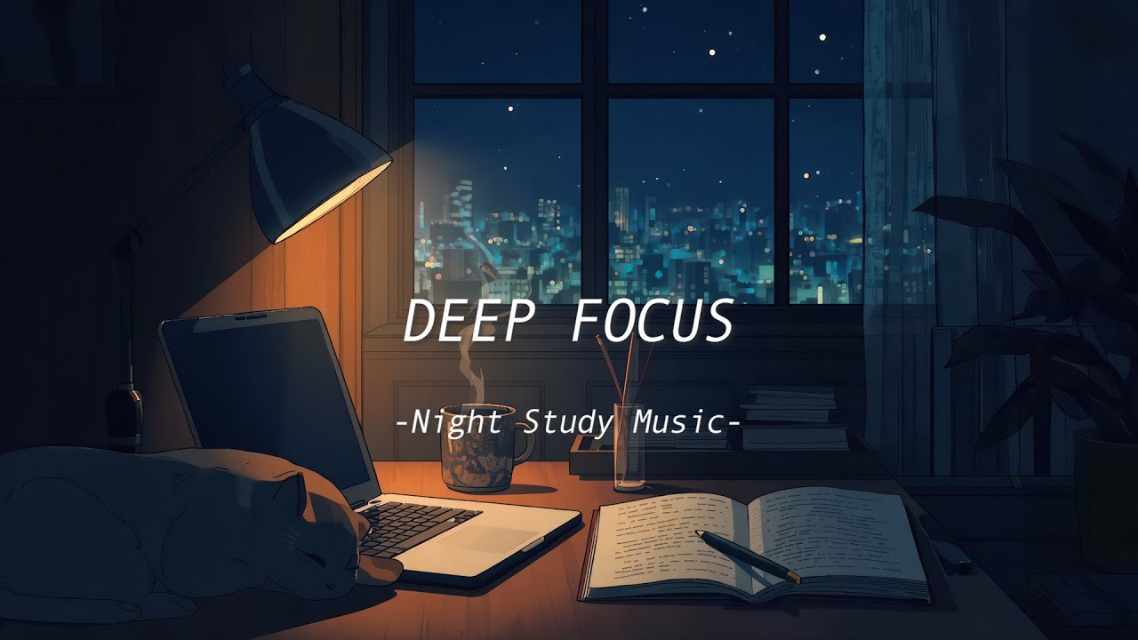 【Deep Night Study Playlist 🌙】 Calm Focus Music for Studying, Working & Late-Night Productivity