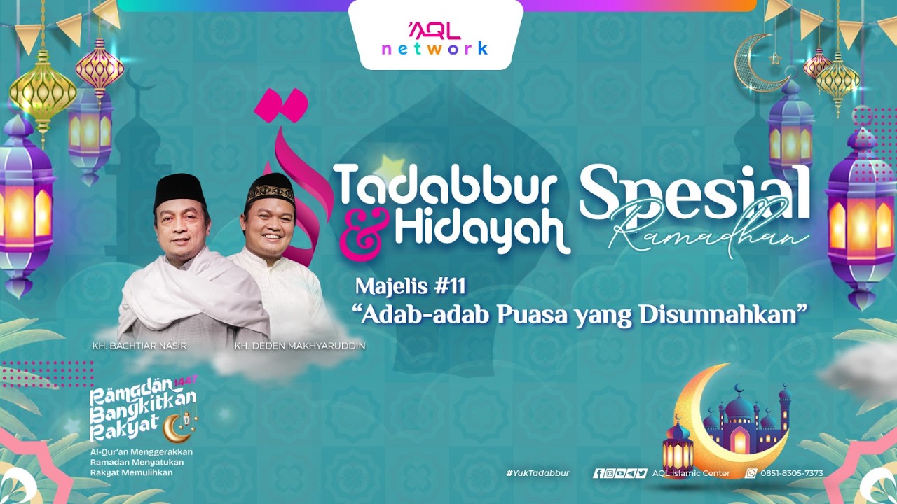 Adab-adab Puasa yang Disunnahkan | Majelis #11 | Tadabbur & Hidayah Spesial Ramadhan Eps. 2.142