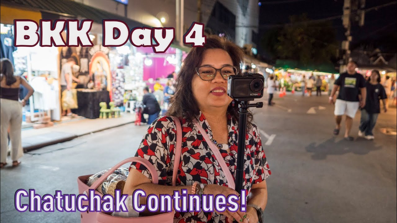 BKK Day 4 │ Chatuchak Continues!