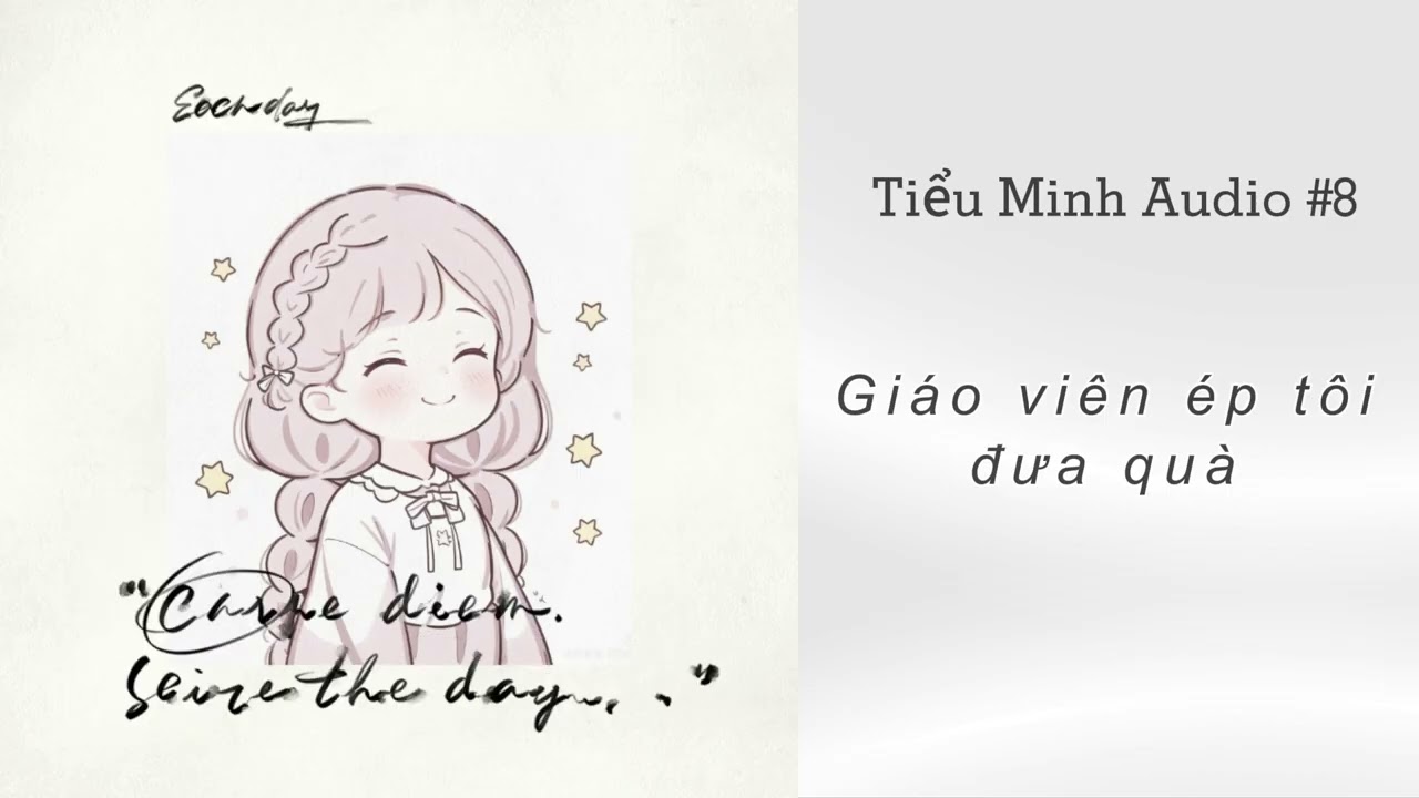 [TRUYỆN AUDIO] - TIỂU MINH AUDIO SỐ 8 - Giáo viên ép tôi đưa quà - (Full) #GVETDQ