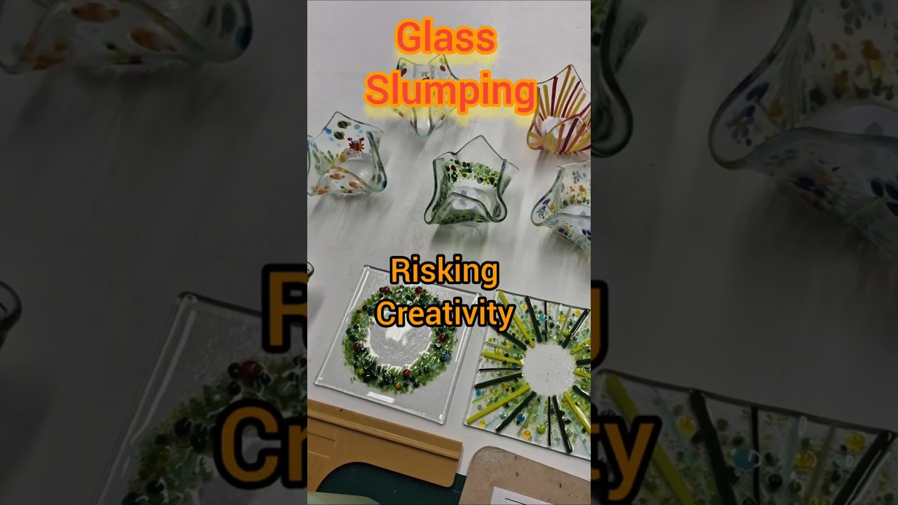Glass Slumping & Risking Creativity