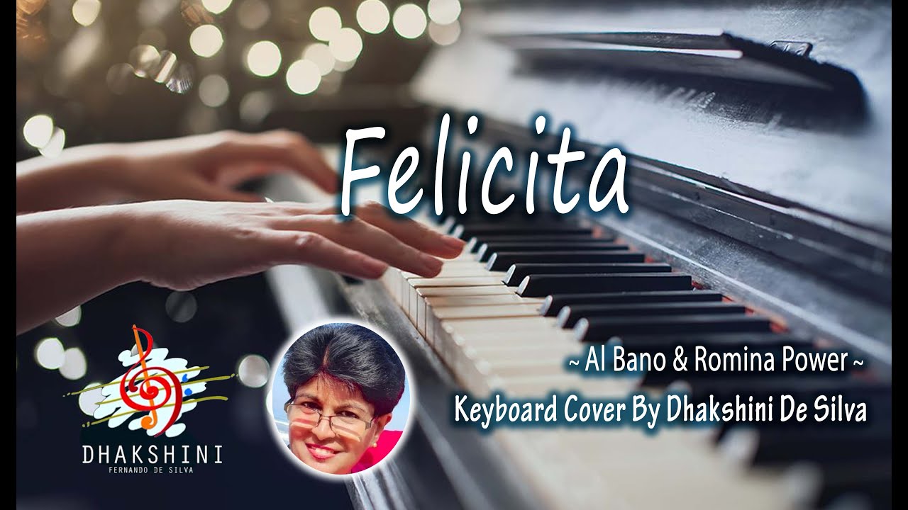 Felicita by Al Bano & Romina Power | Keyboard Cover By Dhakshini De Silva