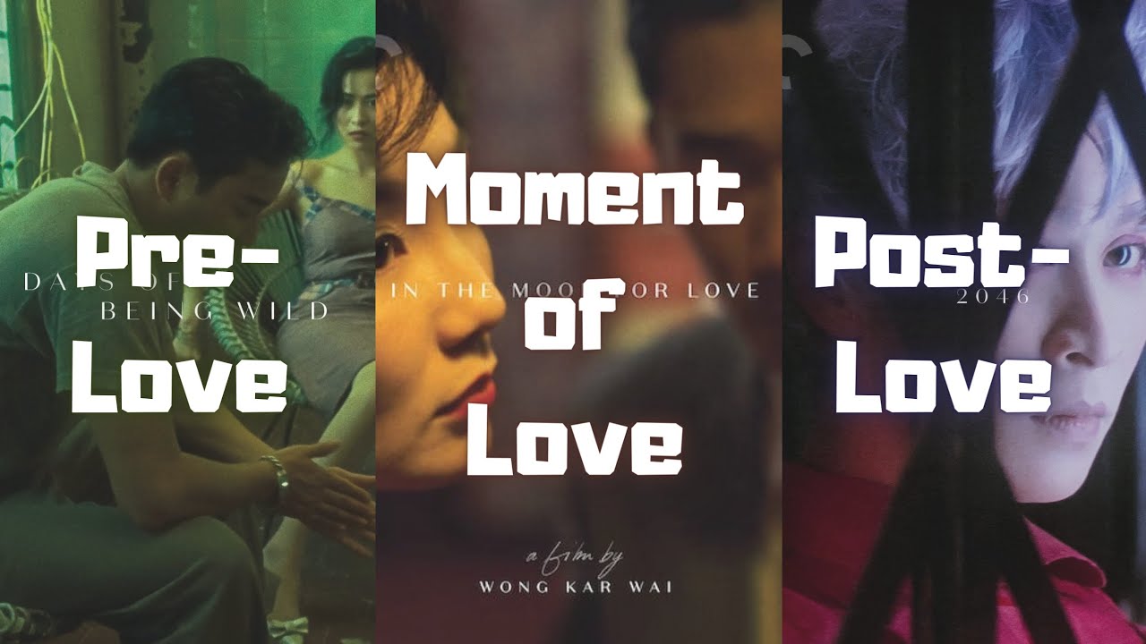 Wong Kar-wai: Love Trilogy and 3 stages of Love