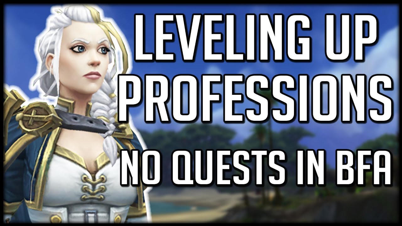 LEVELING UP PROFESSIONS IN BFA - No More Quests? | WoW Battle for Azeroth