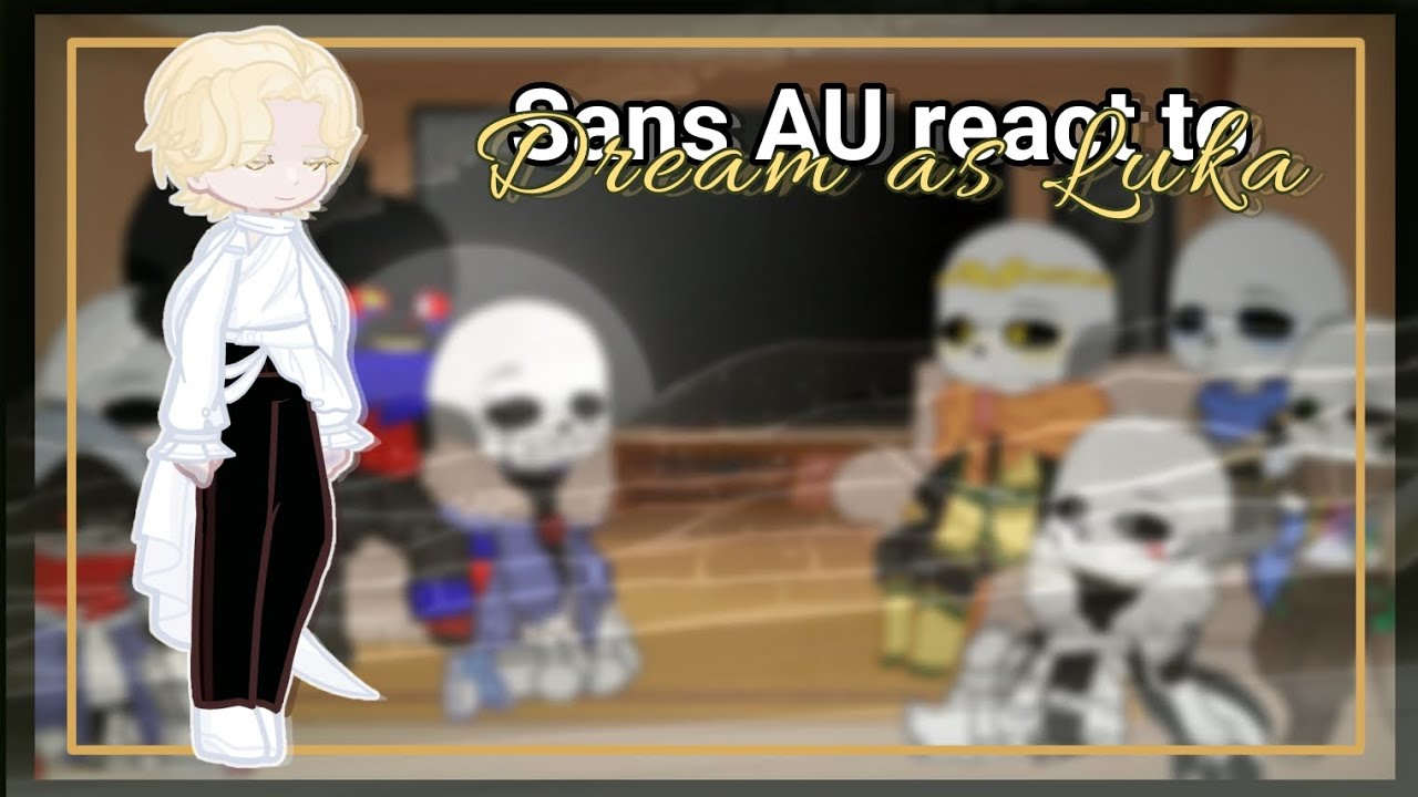 Sans AU react to Dream sans as Luka from Alien Stage • [Undertale AU x Alien Stage]